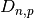 D _{n,p}