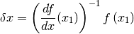 \delta x= \left(\frac{df}{dx} (x_1)\right)^{-1}f\left(x_1\right)
