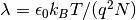 \lambda = \epsilon_0 k_B T /(q^2
N )