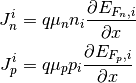 J_n^i & = q\mu_n n_i \frac{\partial E_{F_n,i}}{\partial x} \\
J_p^i & = q\mu_p p_i \frac{\partial E_{F_p,i}}{\partial x}