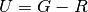 U=G-R